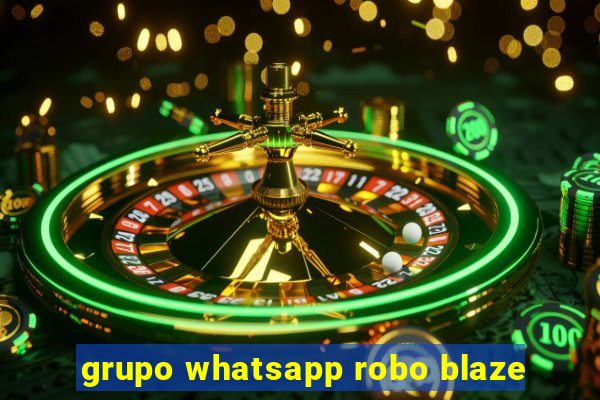 grupo whatsapp robo blaze